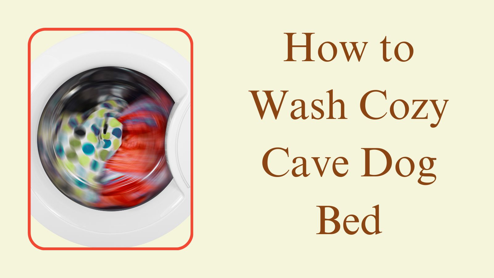 How to Wash Cozy Cave Dog Bed